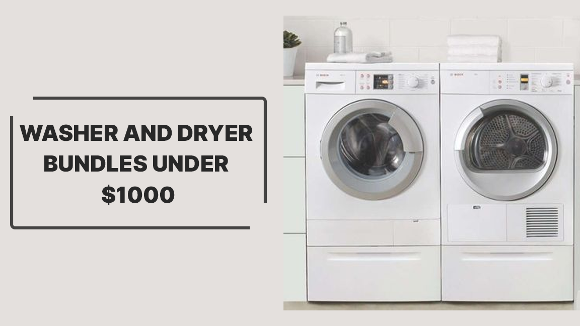Washer and dryer bundles under $1000
